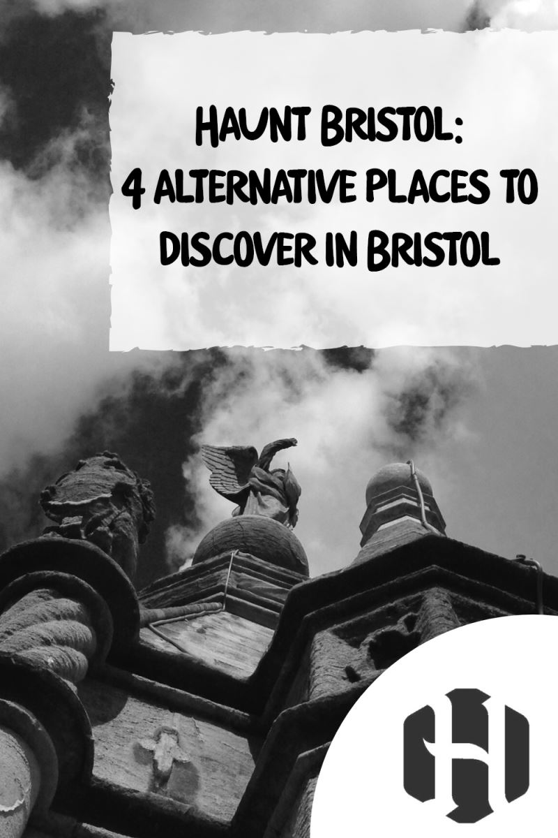 Haunt Bristol: 4 alternative places to discover in Bristol